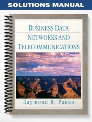Solutions_Manual_for_Business_Data_Networks_and_Telecommunications_7th_Edition_by_Panko