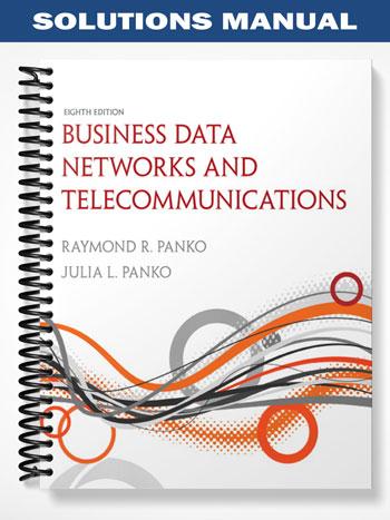 Solutions_Manual_for_Business_Data_Networks_and_Telecommunications_8th_Edition_by_Panko
