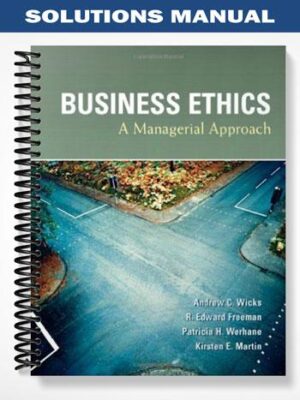 Solutions_Manual_for_Business_Ethics_1st_Edition_by_Wicks