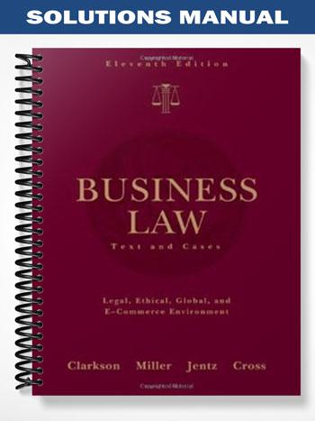 Solutions_Manual_for_Business_Law_Text_and_Cases_11th_Edition_by_Clarkson