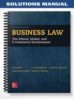 Solutions_Manual_for_Business_Law_The_Ethical_Global_and_E Commerce_Environment_16th_Edition_by_Mallor