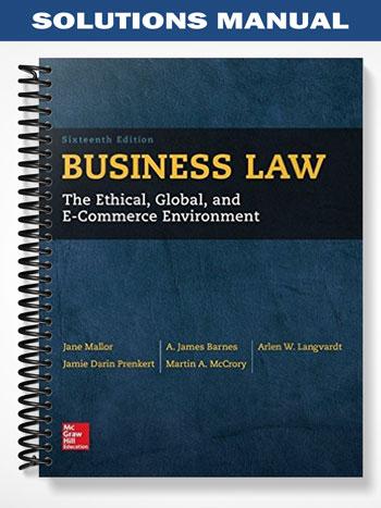 Solutions_Manual_for_Business_Law_The_Ethical_Global_and_E Commerce_Environment_16th_Edition_by_Mallor