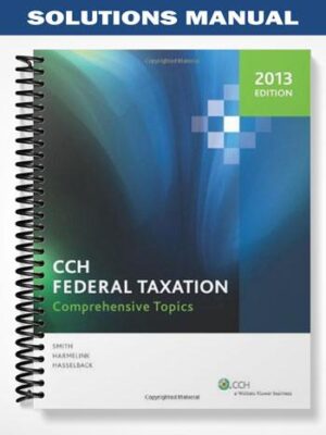 Solutions_Manual_for_CCH_Federal_Taxation_Comprehensive_Topics_2013_1_Edition_by_Harmelink