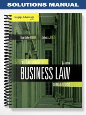 Solutions_Manual_for_Cengage_Advantage_Books_Fundamentals_of_Business_Law_Summarized_Cases_8th_Edition_by_Miller
