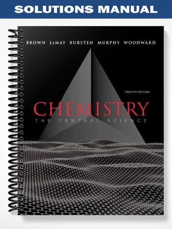 Solutions_Manual_for_Chemistry_The_Central_Science_with_MasteringChemistry_12th_Edition_by_Brown Solutions_Manual_for_Chemistry_The_Central_Science_with_MasteringChemistry_12th_Edition_by_Brown