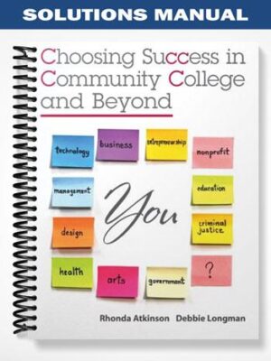 Solutions_Manual_for_Choosing_Success_in_Community_College_and_Beyond_1st_Edition_by_Atkinson