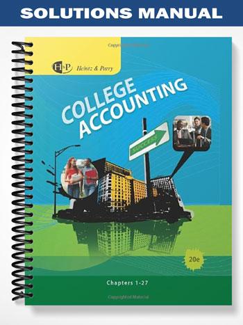 Solutions_Manual_for_College_Accounting_Chapters_1 27_20th_Edition_by_Heintz Solutions_Manual_for_College_Accounting_Chapters_1 27_20th_Edition_by_Heintz