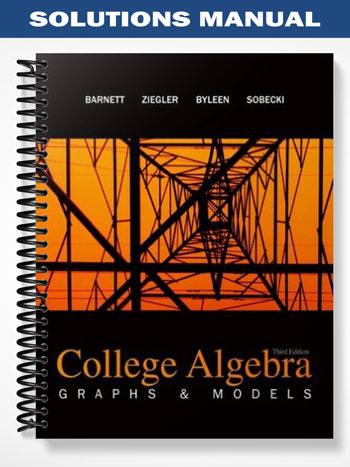 Solutions_Manual_for_College_Algebra_Graphs_and_Models_3rd_Edition_by_Barnett