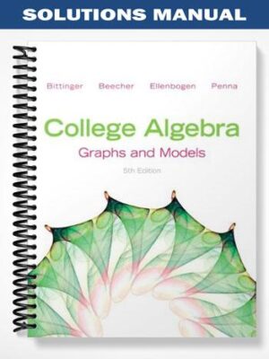 Solutions_Manual_for_College_Algebra_Graphs_and_Models_5th_Edition_by_Bittinger