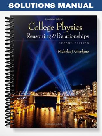 Solutions_Manual_for_College_Physics_Reasoning_and_Relationships_2nd_Edition_by_Nicholas_Giordano Solutions_Manual_for_College_Physics_Reasoning_and_Relationships_2nd_Edition_by_Nicholas_Giordano