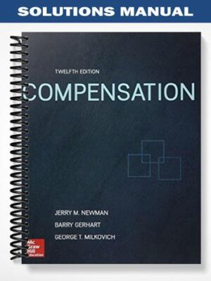 Solutions_Manual_for_Compensation_12th_Edition_by_Milkovich
