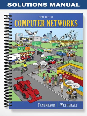 Solutions_Manual_for_Computer_Networks_5th_Edition_by_Tanenbaum Solutions_Manual_for_Computer_Networks_5th_Edition_by_Tanenbaum