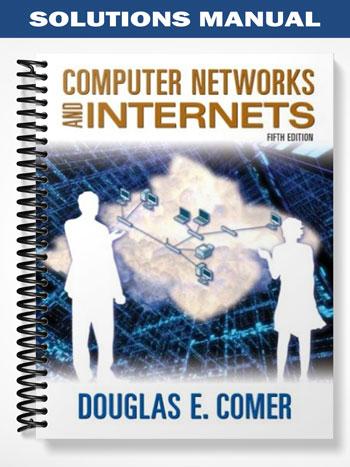Solutions_Manual_for_Computer_Networks_and_Internets_5th_Edition_by_Comer