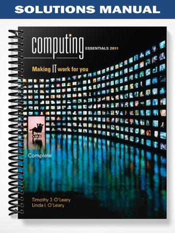 Solutions_Manual_for_Computing_Essentials_2011_Complete_Edition_21st_Edition_by_OLeary