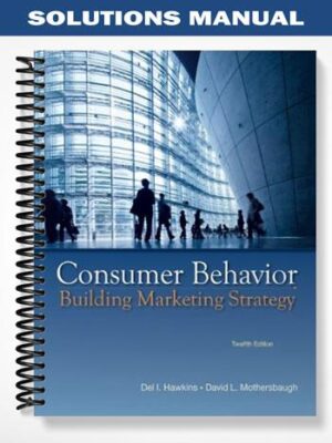 Solutions_Manual_for_Consumer_Behavior_Building_Marketing_Strategy_12th_Edition_by_Hawkins