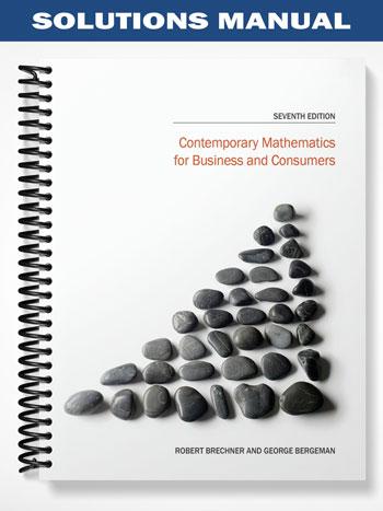 Solutions_Manual_for_Contemporary_Mathematics_for_Business_and_Consumers_7th_Edition_by_Brechner Solutions_Manual_for_Contemporary_Mathematics_for_Business_and_Consumers_7th_Edition_by_Brechner