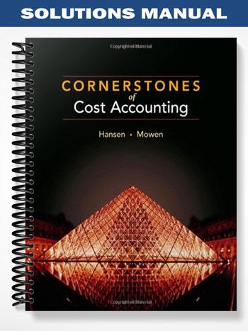 Solutions_Manual_for_Cornerstones_of_Cost_Accounting_1st_Edition_by_Hansen
