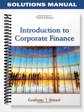 Solutions Manual for Corporate Finance 3rd Edition by Graham - Test Banks &amp; Solution Manuals for ...