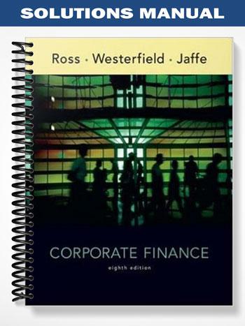 Solutions Manual for Corporate Finance 8th Edition by Ross - Test Banks ...