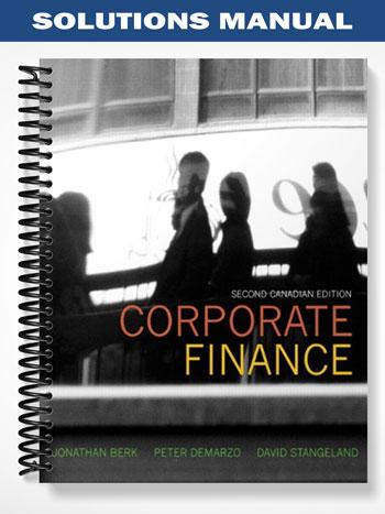 Solutions Manual for Corporate Finance Canadian 2nd Edition by Berk - Test Banks & Solution ...