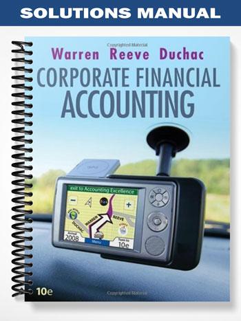 Solutions_Manual_for_Corporate_Financial_Accounting_10th_Edition_by_Warren