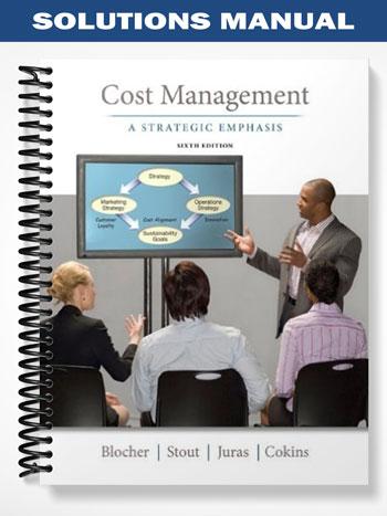 Solutions Manual for Cost Management A Strategic Emphasis 6th Edition ...