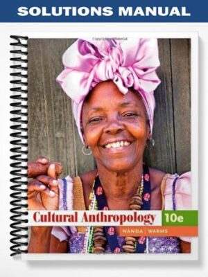 Solutions_Manual_for_Cultural_Anthropology_10th_Edition_by_Nanda