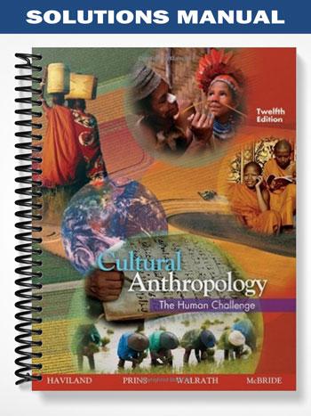 Solutions_Manual_for_Cultural_Anthropology_The_Human_Challenge_12th_Edition_by_Haviland