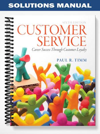 Solutions_Manual_for_Customer_Service_Career_Success_Through_Customer_Loyalty_6th_Edition_by_Timm