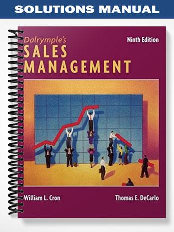 Solutions_Manual_for_Dalrymples_Sales_Management_Concepts_and_Cases_9th_Edition_by_Cron Solutions_Manual_for_Dalrymples_Sales_Management_Concepts_and_Cases_9th_Edition_by_Cron