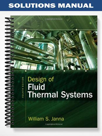 Solutions Manual for Design of Fluid Thermal Systems 4th Edition by ...