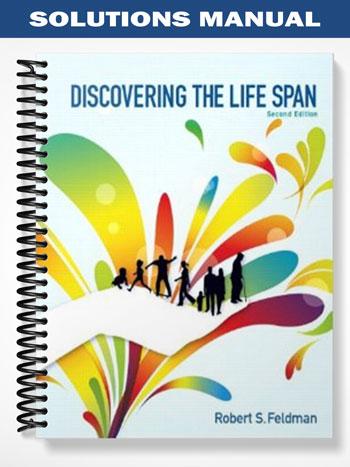 Solutions_Manual_for_Discovering_the_Life_Span_2nd_Edition_by_Feldman Solutions_Manual_for_Discovering_the_Life_Span_2nd_Edition_by_Feldman