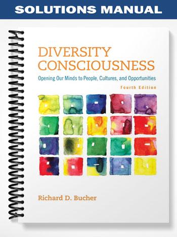 Solutions_Manual_for_Diversity_Consciousness_Opening_Our_Minds_to_People_Cultures_and_Opportunities_4th_Edition_by_Bucher