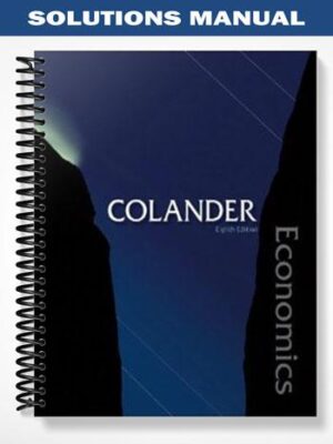 Solutions_Manual_for_Economics_8th_Edition_by_Colander