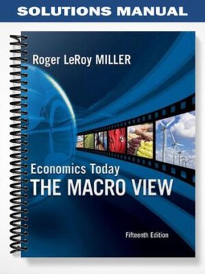 Solutions_Manual_for_Economics_Today_The_Macro_View_15th_Edition_by_Miller