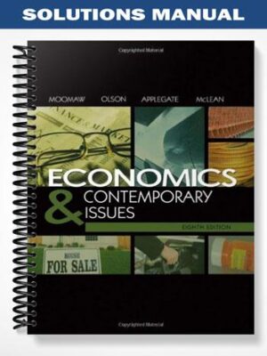 Solutions_Manual_for_Economics_and_Contemporary_Issues_8th_Edition_by_Moomaw
