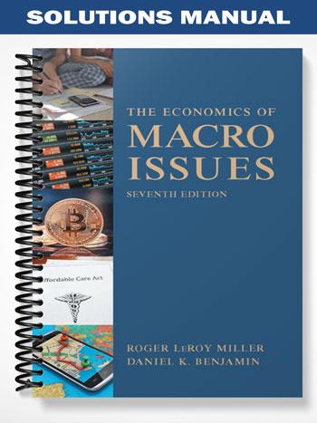 Solutions_Manual_for_Economics_of_Macro_Issues_7th_Edition_by_Miller