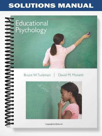 Solutions_Manual_for_Educational_Psychology_1st_Edition_by_Tuckman Solutions_Manual_for_Educational_Psychology_1st_Edition_by_Tuckman