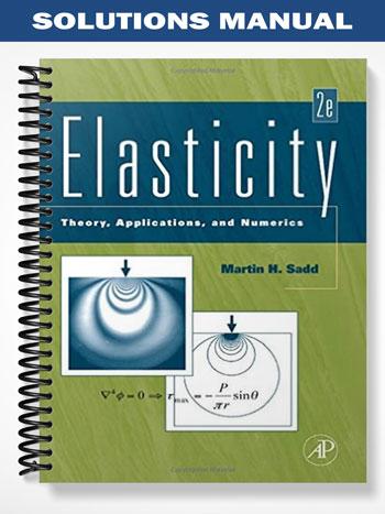 Solutions_Manual_for_Elasticity_Theory_Applications_and_Numerics_2nd_Edition_by_Martin_Sadd Solutions_Manual_for_Elasticity_Theory_Applications_and_Numerics_2nd_Edition_by_Martin_Sadd