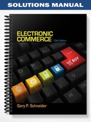 Solutions_Manual_for_Electronic_Commerce_10th_Edition_by_Gary_Schneider