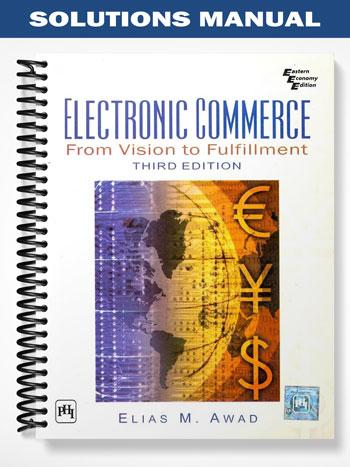 Solutions_Manual_for_Electronic_Commerce_From_Vision_to_Fulfillment_3rd_Edition_by_Awad