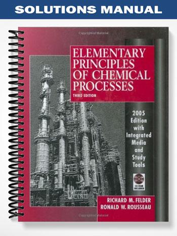 Solutions Manual for Elementary Principles of Chemical Processes 3rd Edition by Richard M - Test ...