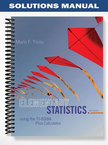 Solutions_Manual_for_Elementary_Statistics_Using_the_TI 83_84_4th_Edition_by_Triola Solutions_Manual_for_Elementary_Statistics_Using_the_TI 83_84_4th_Edition_by_Triola