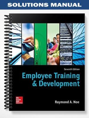 Solutions_Manual_for_Employee_Training_and_Development_7th_Edition_by_Noe