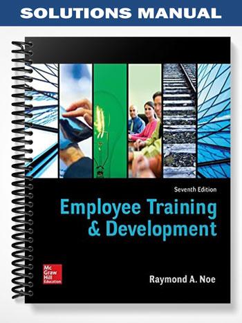 Solutions_Manual_for_Employee_Training_and_Development_7th_Edition_by_Noe
