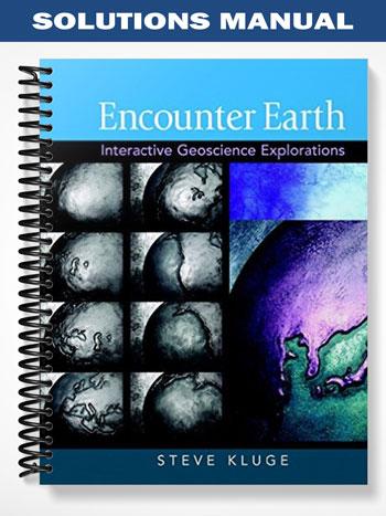 Solutions_Manual_for_Encounter_Earth_Interactive_Geoscience_Explorations_1st_Edition_by_Steve_Kluge