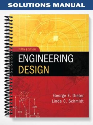 Solutions_Manual_for_Engineering_Design_5th_Edition_by_Dieter