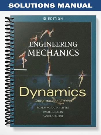 Solutions_Manual_for_Engineering_Mechanics_Dynamics_Computational_Edition_1st_Edition_by_Soutas Little