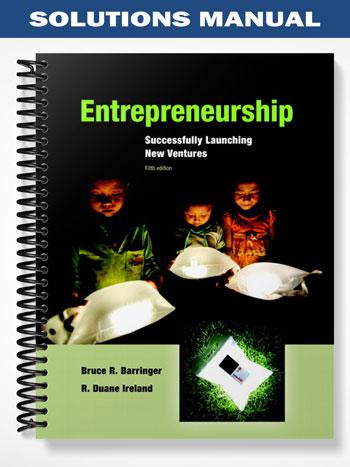 Solutions_Manual_for_Entrepreneurship_Successfully_Launching_New_Ventures_5th_Edition_by_Barringer Solutions_Manual_for_Entrepreneurship_Successfully_Launching_New_Ventures_5th_Edition_by_Barringer