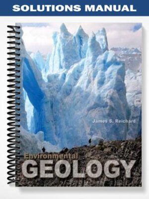 Solutions_Manual_for_Environmental_Geology_1st_Edition_by_Reichard